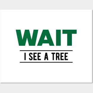 Tree - Wait I see a tree Posters and Art